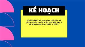 Kế hoạch 16/KH-PGD về việc giao chỉ tiêu, phân tuyến tuyển sinh MN, lớp 1 và lớp 6 năm học 2021 - 2022