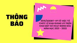 THÔNG BÁO 3016/SGDĐT-VP VỀ VIỆC TỔ CHỨC LỄ KHAI GIẢNG VÀ TRIỂN KHAI MỘT SỐ HOẠT ĐỘNG ĐẦU NĂM HỌC 2021 - 2022