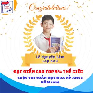 VINH DANH HỌC SINH ĐẠT KẾT QUẢ CAO TRONG KÌ THI TOÁN HỌC HOA KỲ AMC8 - 2024