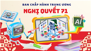 NGHỊ QUYẾT 71-NQ/TW CỦA BỘ CHÍNH TRỊ VỀ ĐỘT PHÁ PHÁT TRIỂN GIÁO DỤC VÀ ĐÀO TẠO